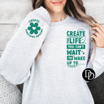 Create The Life With Sleeve Accent (Teal Ink) *Screen Print Transfer*