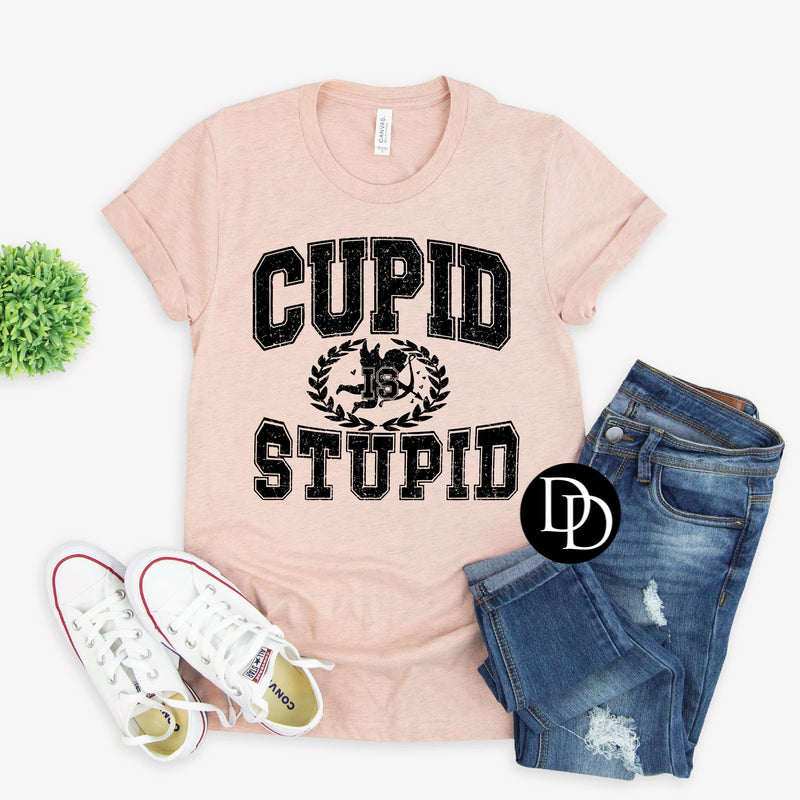 Cupid Is Stupid (Black Ink) *Screen Print Transfer*