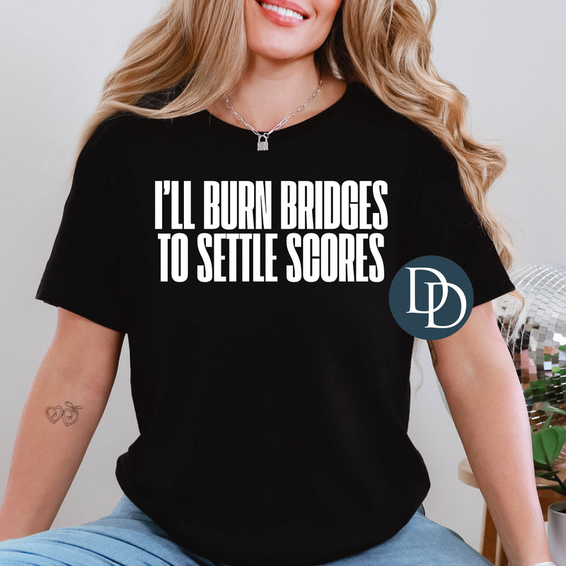 I'll Burn Bridges (White Ink) *Screen Print Transfer*