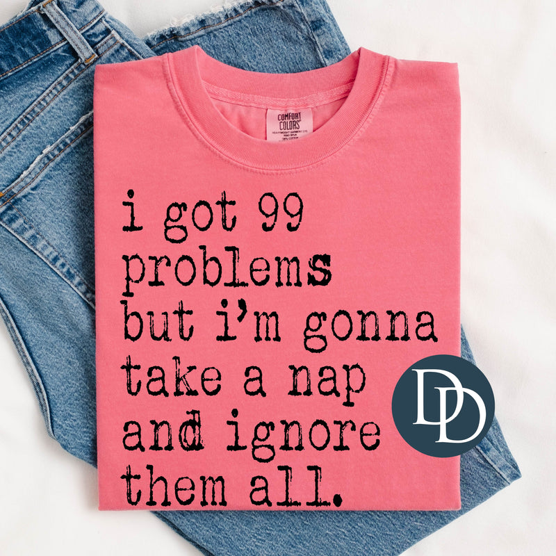I've Got 99 Problems Nap *DTF Transfer*