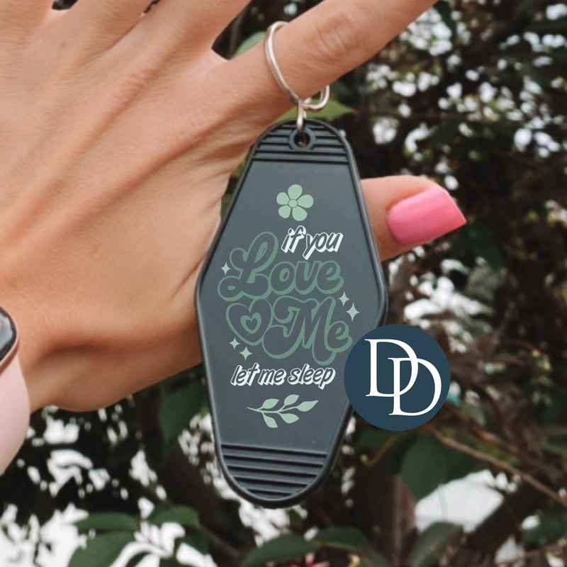 If You Love Me Let Me Sleep *Motel Keychain UV DTF Decal*