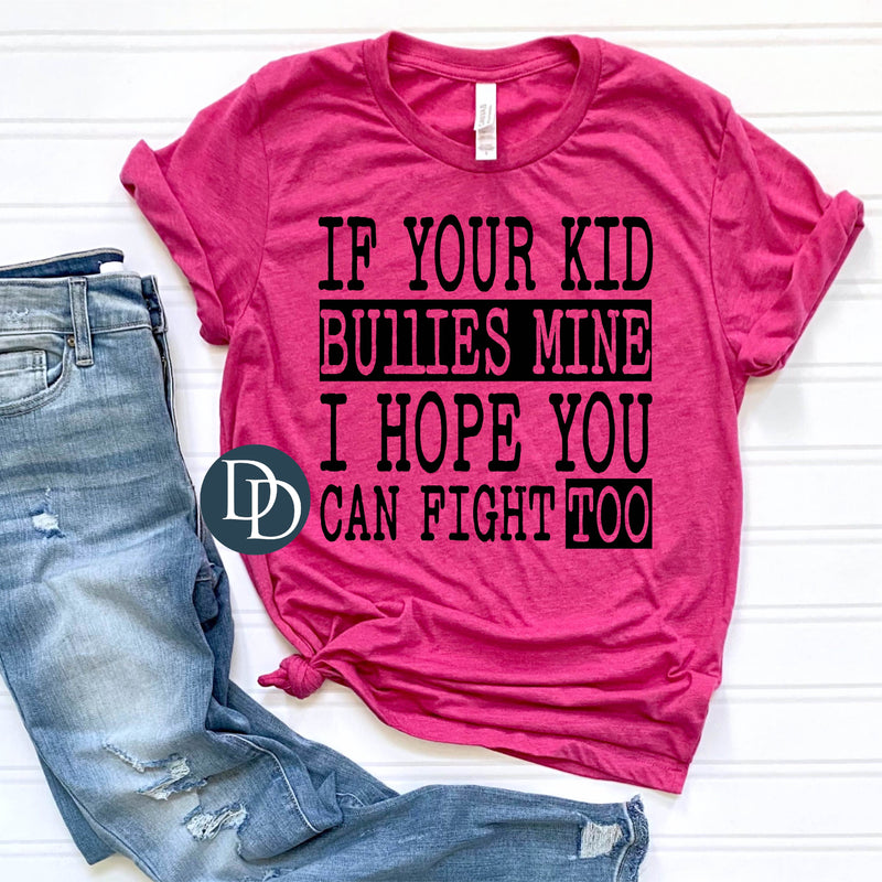 If Your Kid Bullies Mine (Black Ink) *Screen Print Transfer*