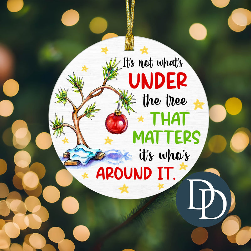 It's Not What's Under The Tree That Matters *Sublimation Ornament Transfer*