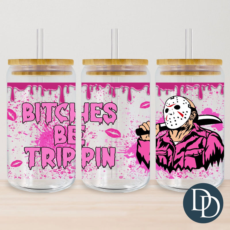 Jason Btches Be Trippin Pink Drip *UV DTF Cup Wrap*