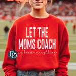 Let The Moms Coach (White Ink) *Screen Print Transfer*