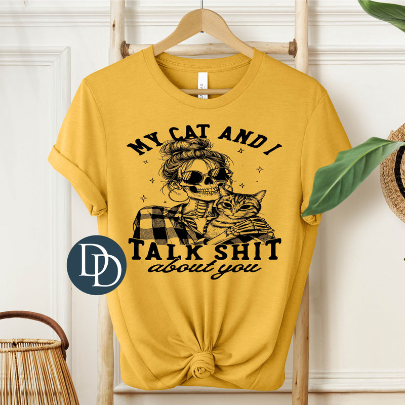 My Cat And I Talk Sh*t About You (Black Ink) *Screen Print Transfer*