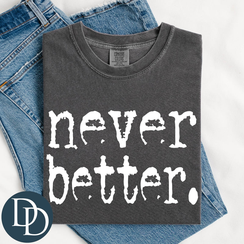 Never Better Type (White Ink) *Screen Print Transfer*