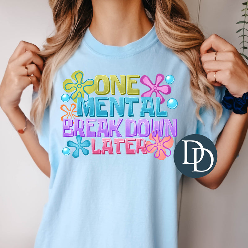 One Mental Breakdown Later Sponge Style *DTF Transfer*