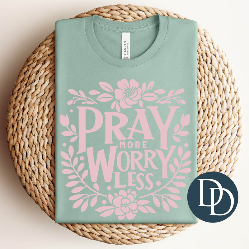 Pray More Worry Less Florals (Baby Pink Ink) *Screen Print Transfer*