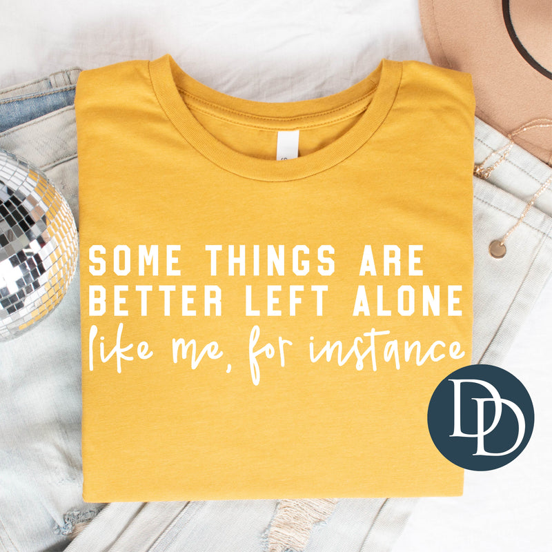 Some Things Are Better Left Alone (White Ink) *Screen Print Transfer*