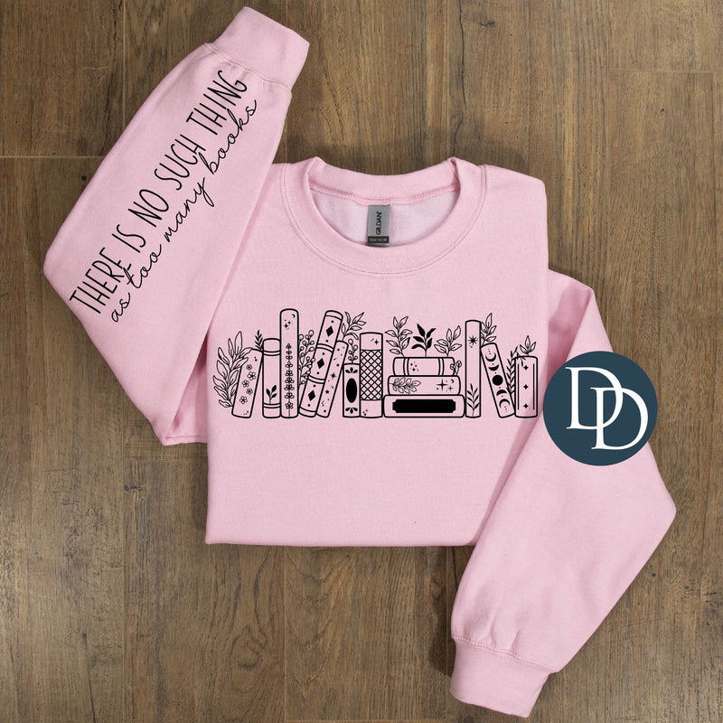 There Is No Such Thing As Too Many Books With Sleeve Accent (Black Ink) *Screen Print Transfer*