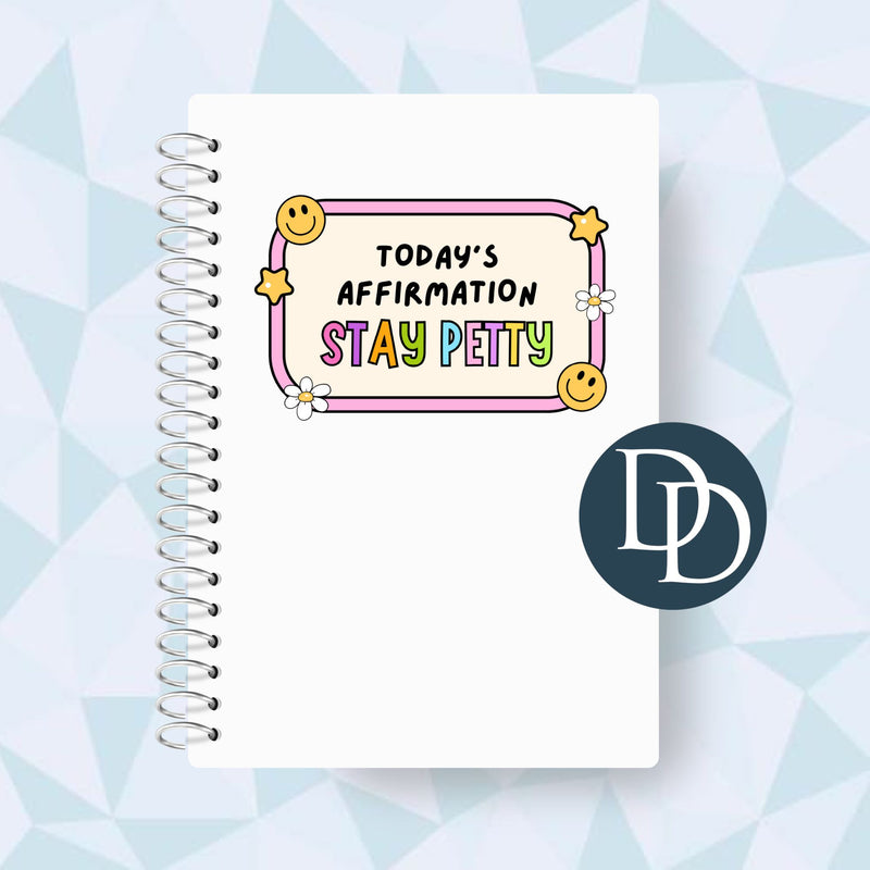 Today's Affirmation Stay Petty *UV DTF Decal*
