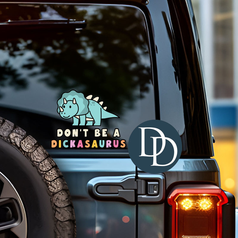 Triceratops Don't Be A Dickasaurus *UV DTF Decal*