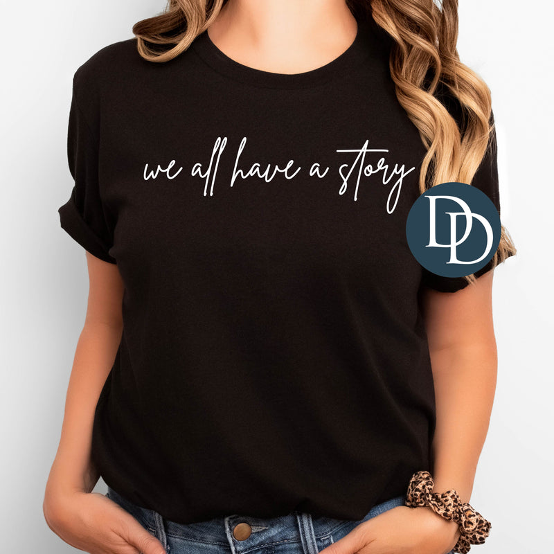 We All Have A Story *DTF Transfer*