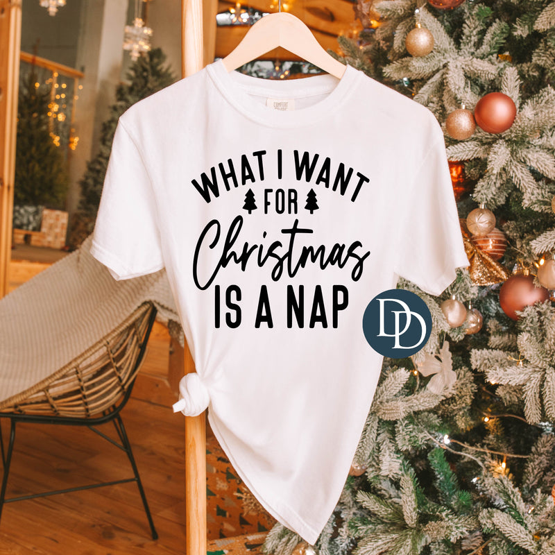 What I Want For Christmas Is A Nap (Black Ink) *Screen Print Transfer*