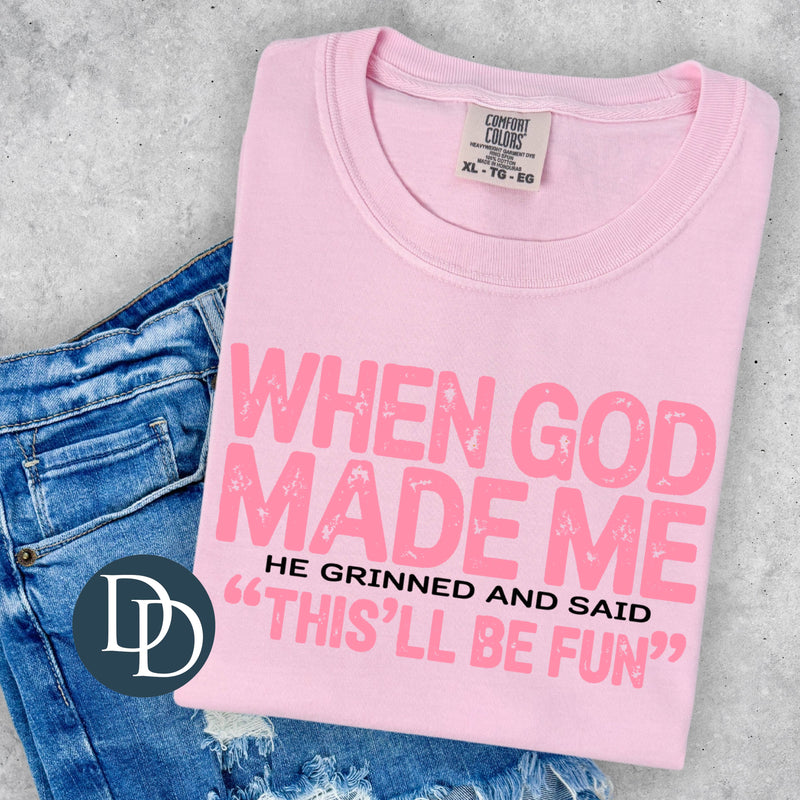 When God Made Me He Grinned *DTF Transfer*