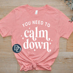 You Need To Calm Down (White Ink) *Screen Print Transfer*