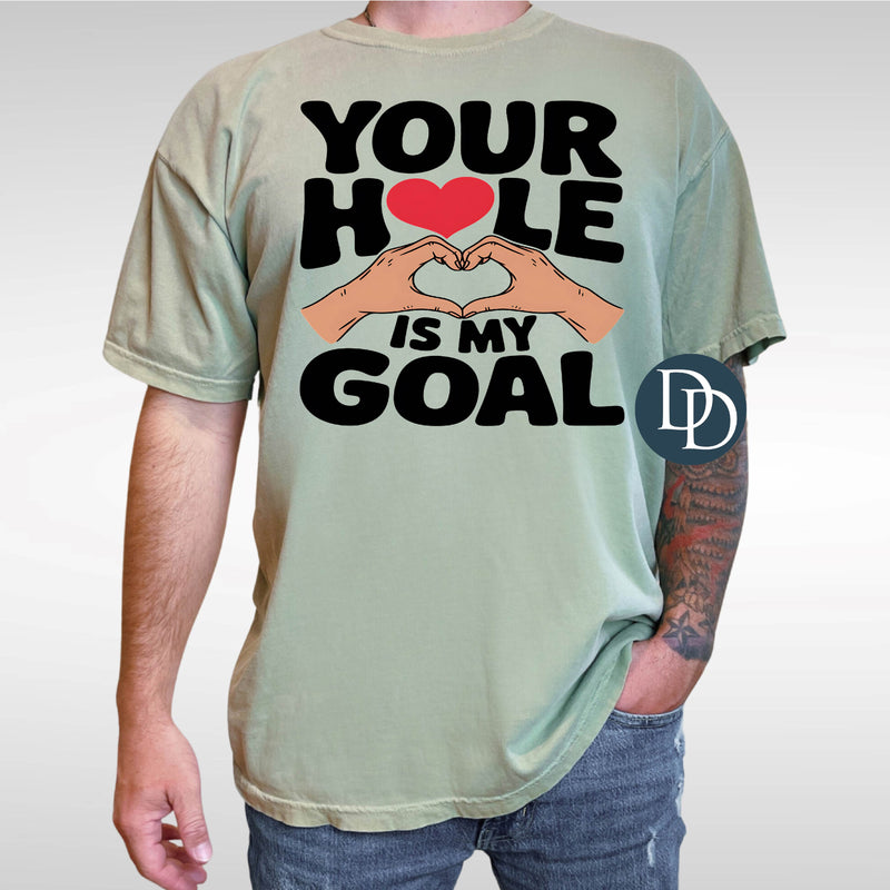 Your Hole Is My Goal *DTF Transfer*