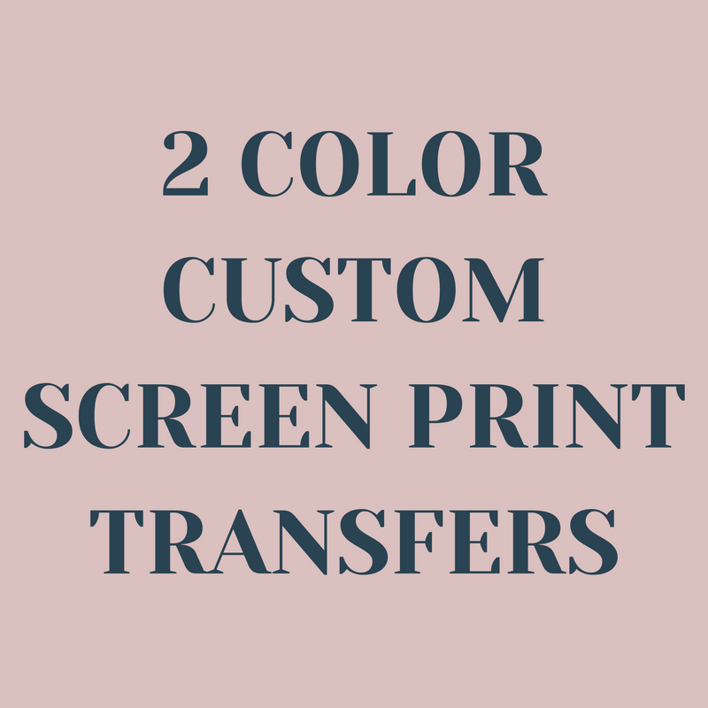 2 Color Custom Screen Print Transfer