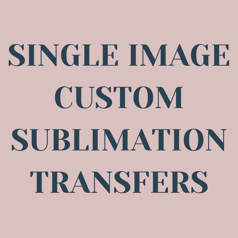 Single Image Custom Sublimation Transfer