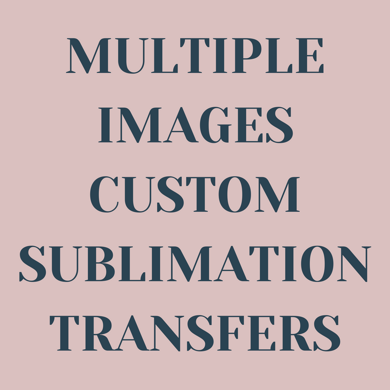 Multiple Images Custom Sublimation Transfer