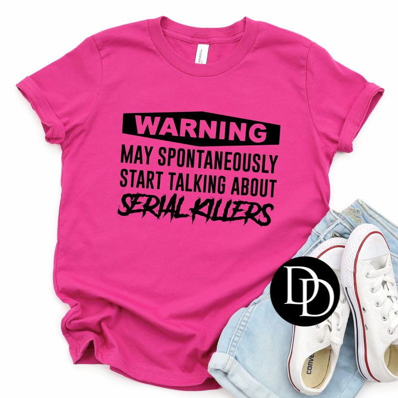 Warning May Spontaneously Start Talking About Serial Killers *Screen Print Transfer*