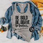 Be Brave Be Bold Be Badass (Black Ink) *Screen Print Transfer*