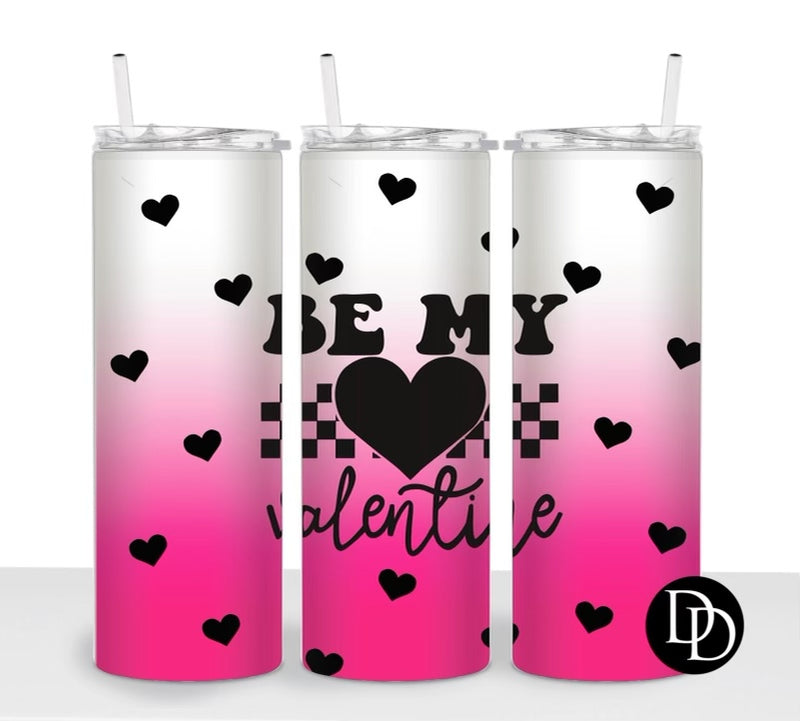 Be My Valentine  *Sublimation Print Transfer*