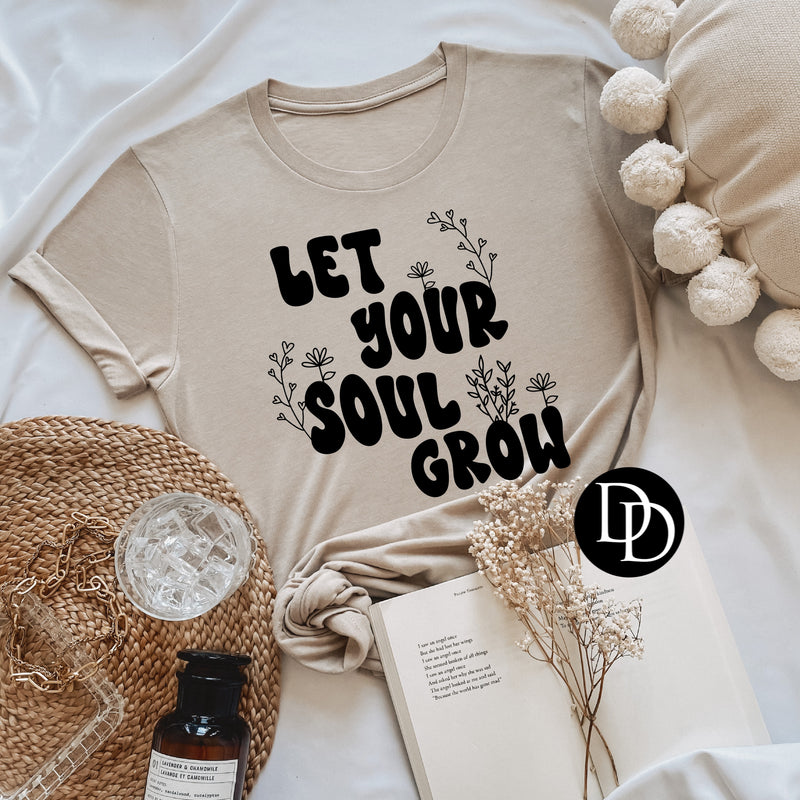 Let Your Soul Grow(Black Ink) - NOT RESTOCKING - *Screen Print Transfer*