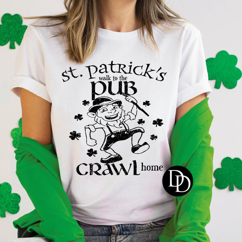 St. Patrick’s Walk To The Pub Crawl Home (Black Ink) *Screen Print Transfer*