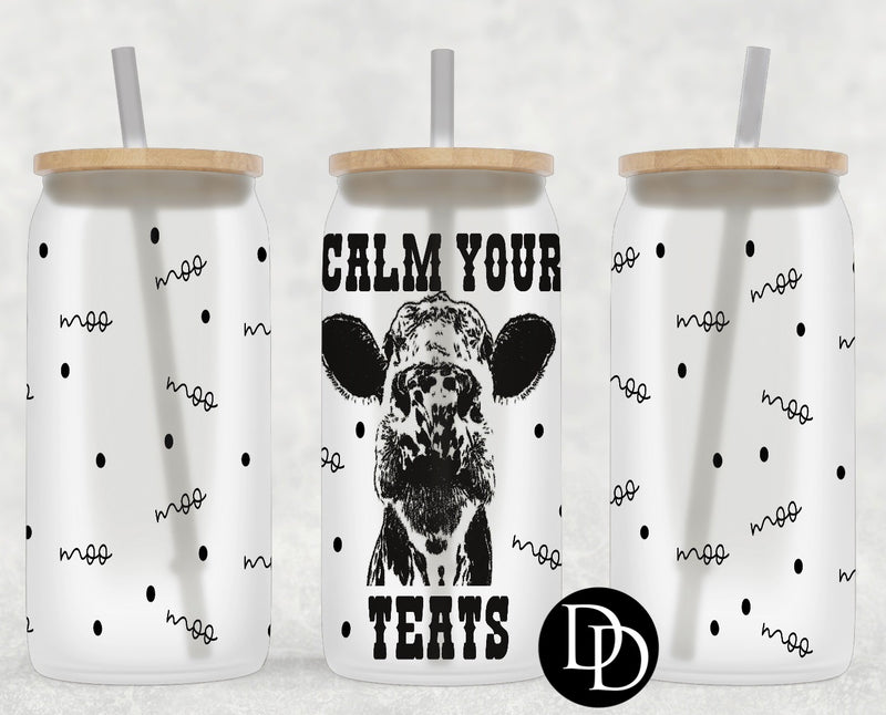 Calm Your Teats  *Sublimation Print Transfer*