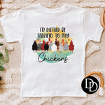 I’d Rather Be Talking To My Chickens *Sublimation Print Transfer*