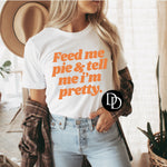 Feed Me Pie & Tell Me I’m Pretty (Tennessee Orange) *Screen Print Transfer*