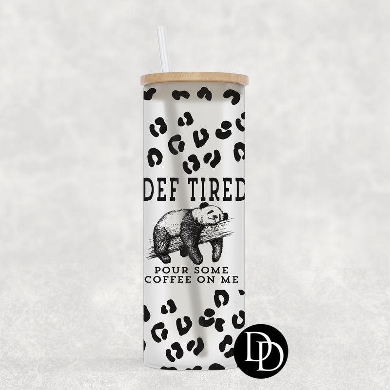 Def Tired 25 oz Frosted Skinny Tumbler