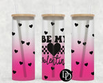 Be My Valentine  *Sublimation Print Transfer*