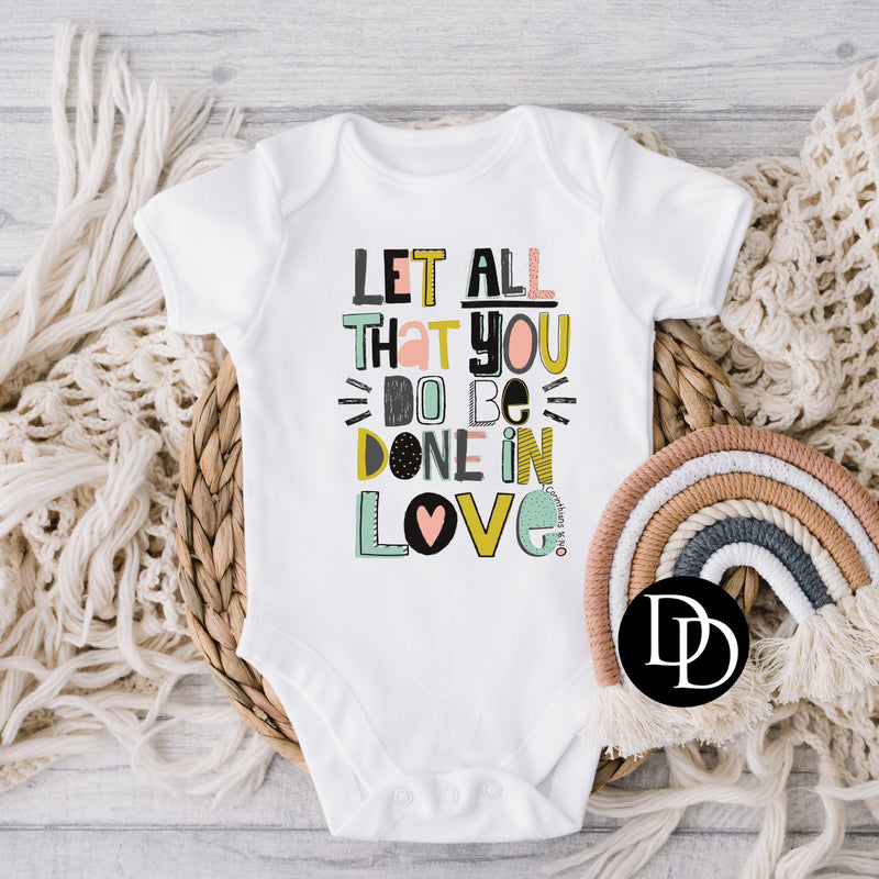 Let All That You Do Be Done In Love *Sublimation Print Transfer*