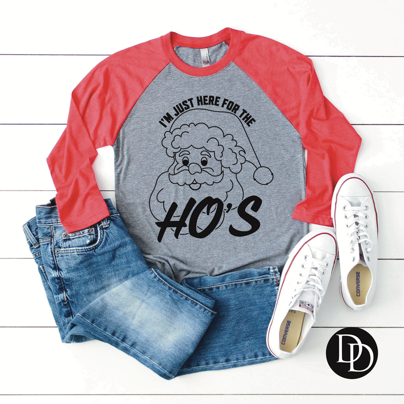 I’m Just Here For The Ho’s (Black Ink)  *Screen Print Transfer*