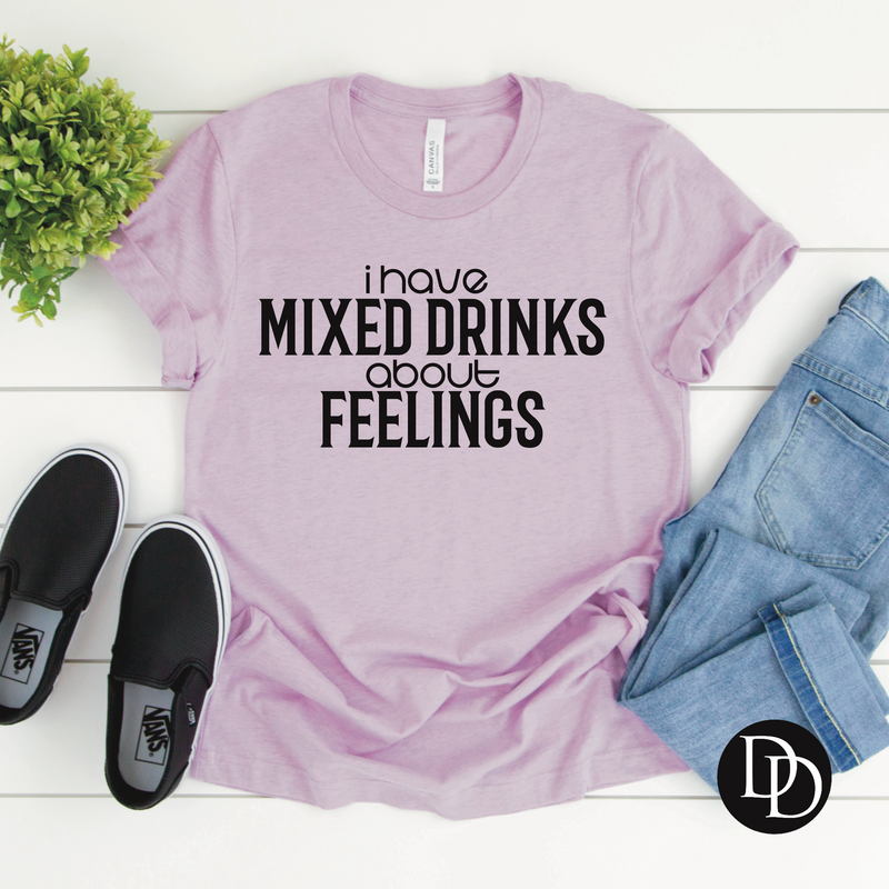 I Have Mixed Drinks About Feelings - NOT RESTOCKING - *Screen Print Transfer*
